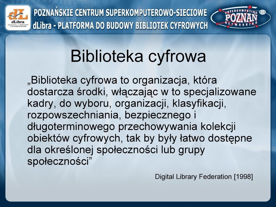 bezpiecznego i długoterminowego przechowywania kolekcji obiektów cyfrowych, tak by były
