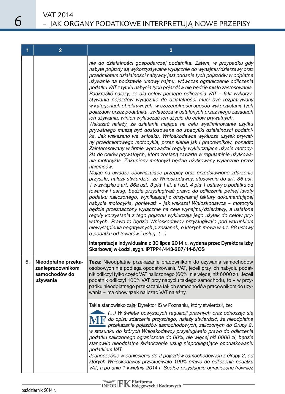 wówczas ograniczenie odliczenia podatku VAT z tytułu nabycia tych pojazdów nie będzie miało zastosowania.