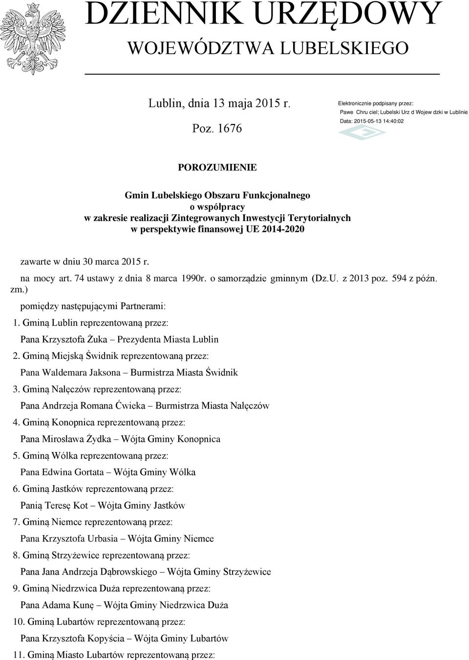 2015 r. na mocy art. 74 ustawy z dnia 8 marca 1990r. o samorządzie gminnym (Dz.U. z 2013 poz. 594 z późn. zm.) pomiędzy następującymi Partnerami: 1.