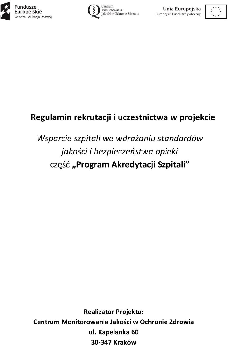 część Program Akredytacji Szpitali Realizator Projektu: Centrum