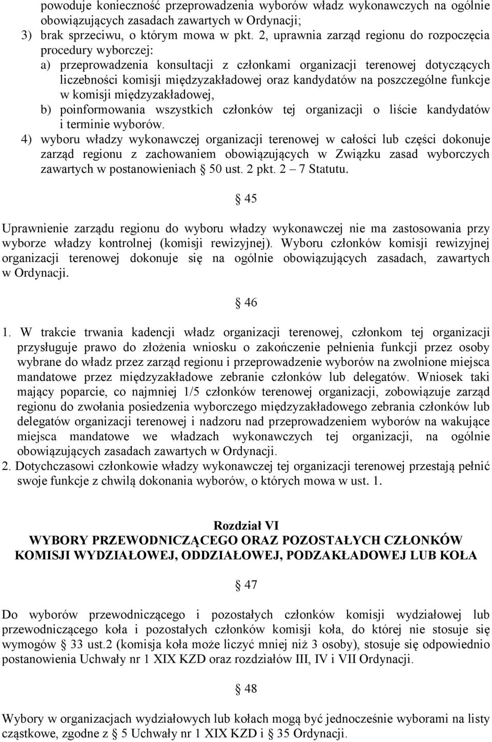 poszczególne funkcje w komisji międzyzakładowej, b) poinformowania wszystkich członków tej organizacji o liście kandydatów i terminie wyborów.