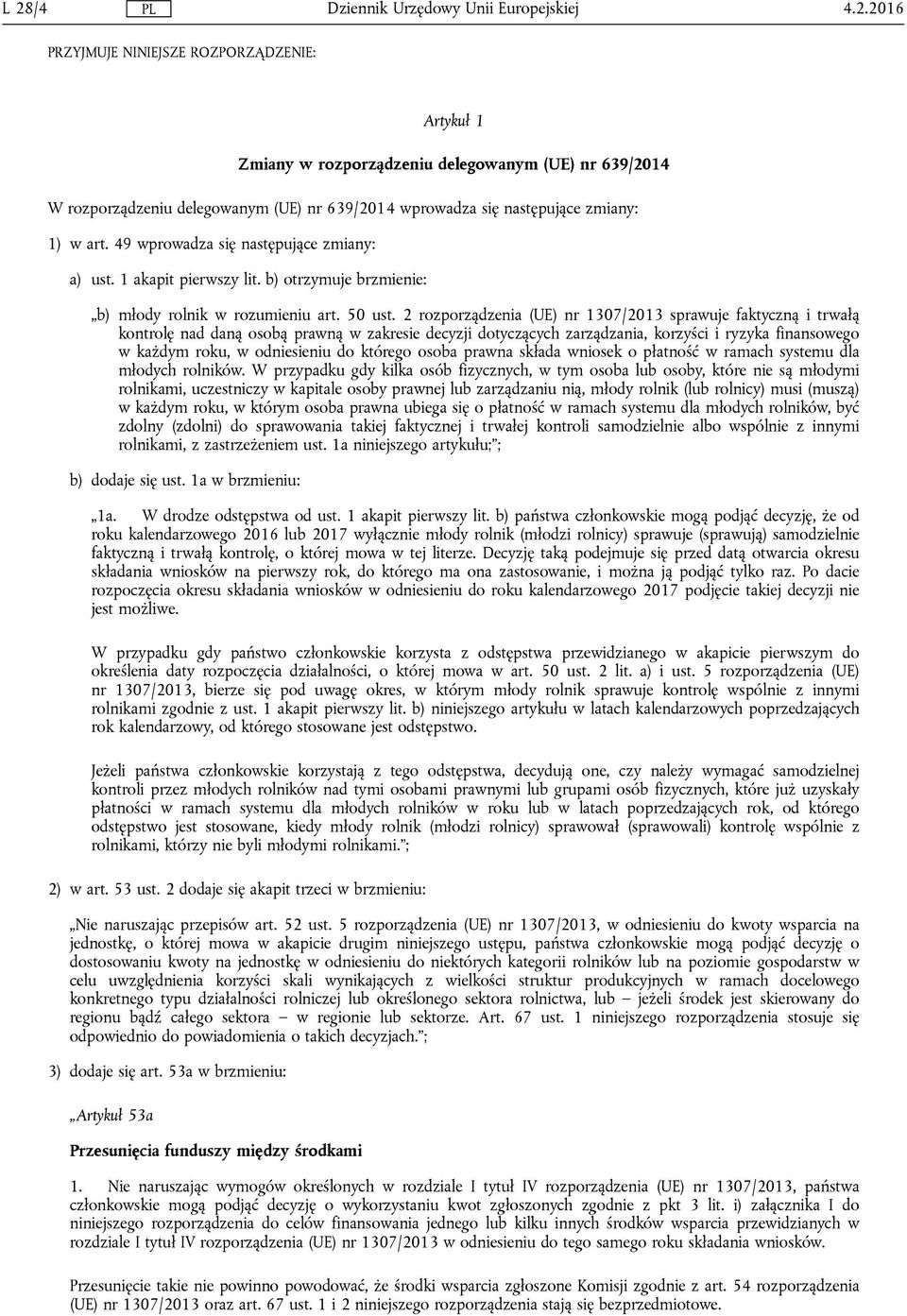 2 rozporządzenia (UE) nr 1307/2013 sprawuje faktyczną i trwałą kontrolę nad daną osobą prawną w zakresie decyzji dotyczących zarządzania, korzyści i ryzyka finansowego w każdym roku, w odniesieniu do