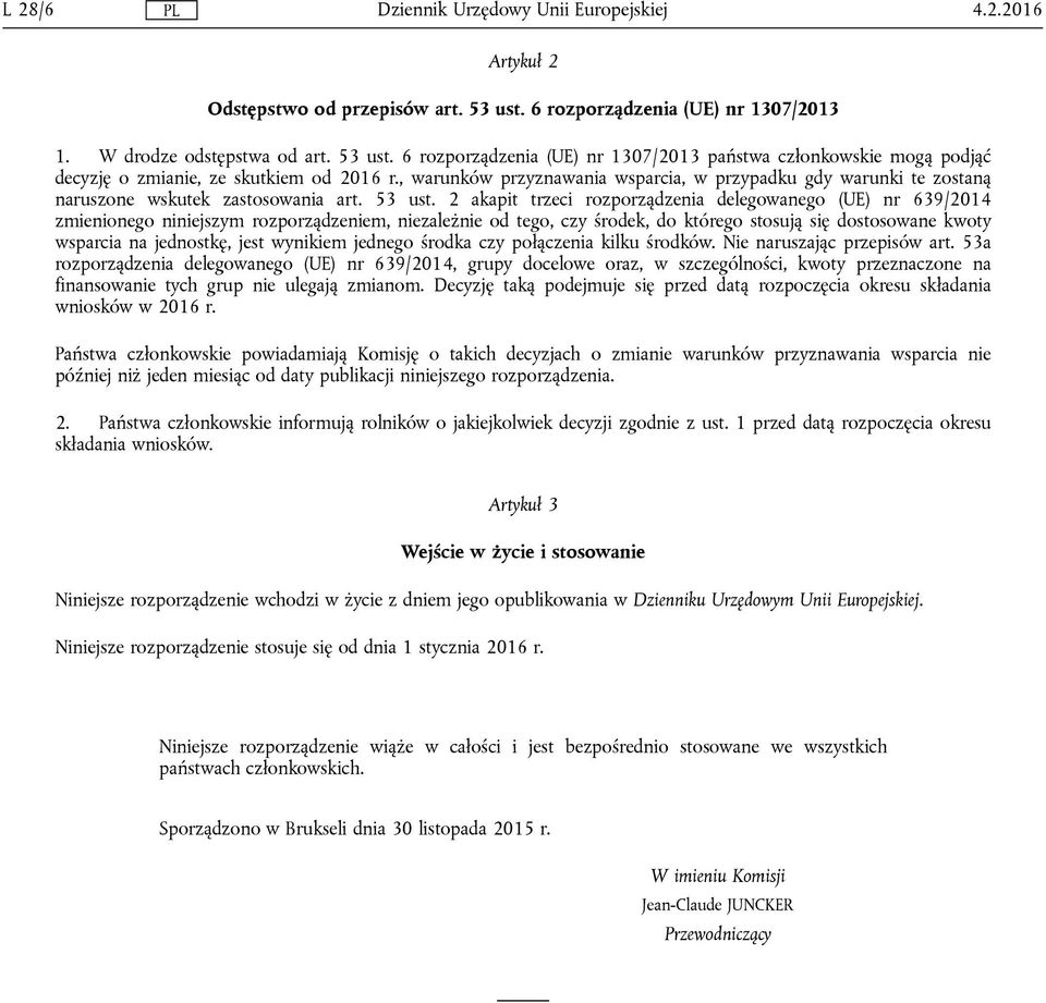 2 akapit trzeci rozporządzenia delegowanego (UE) nr 639/2014 zmienionego niniejszym rozporządzeniem, niezależnie od tego, czy środek, do którego stosują się dostosowane kwoty wsparcia na jednostkę,