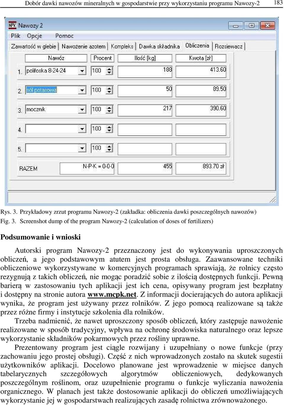 Screenshot dump of the program Nawozy-2 (calculation of doses of fertilizers) Podsumowanie i wnioski Autorski program Nawozy-2 przeznaczony jest do wykonywania uproszczonych obliczeń, a jego