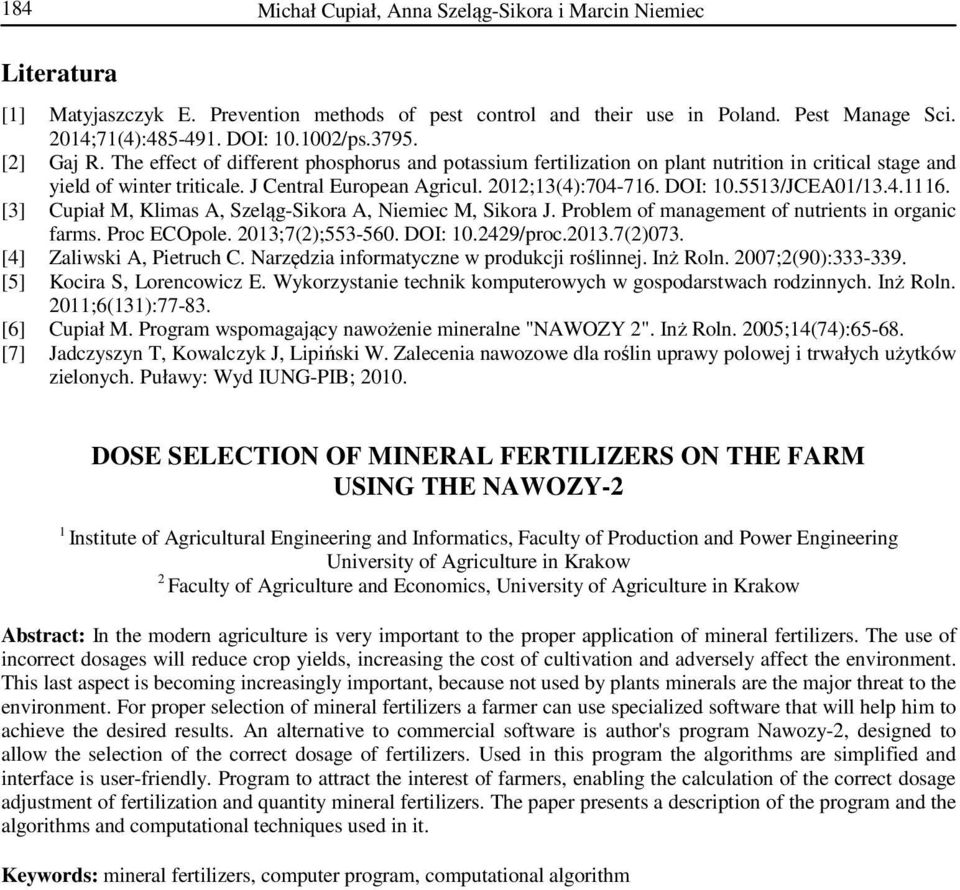 DOI: 10.5513/JCEA01/13.4.1116. [3] Cupiał M, Klimas A, Szeląg-Sikora A, Niemiec M, Sikora J. Problem of management of nutrients in organic farms. Proc ECOpole. 2013;7(2);553-560. DOI: 10.2429/proc.