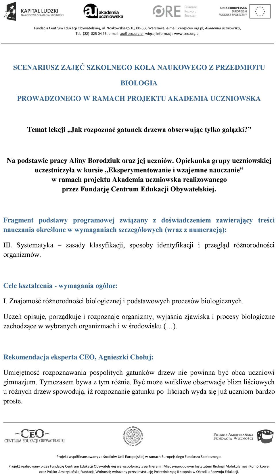 Opiekunka grupy uczniowskiej uczestniczyła w kursie Eksperymentowanie i wzajemne nauczanie w ramach projektu Akademia uczniowska realizowanego przez Fundację Centrum Edukacji Obywatelskiej.