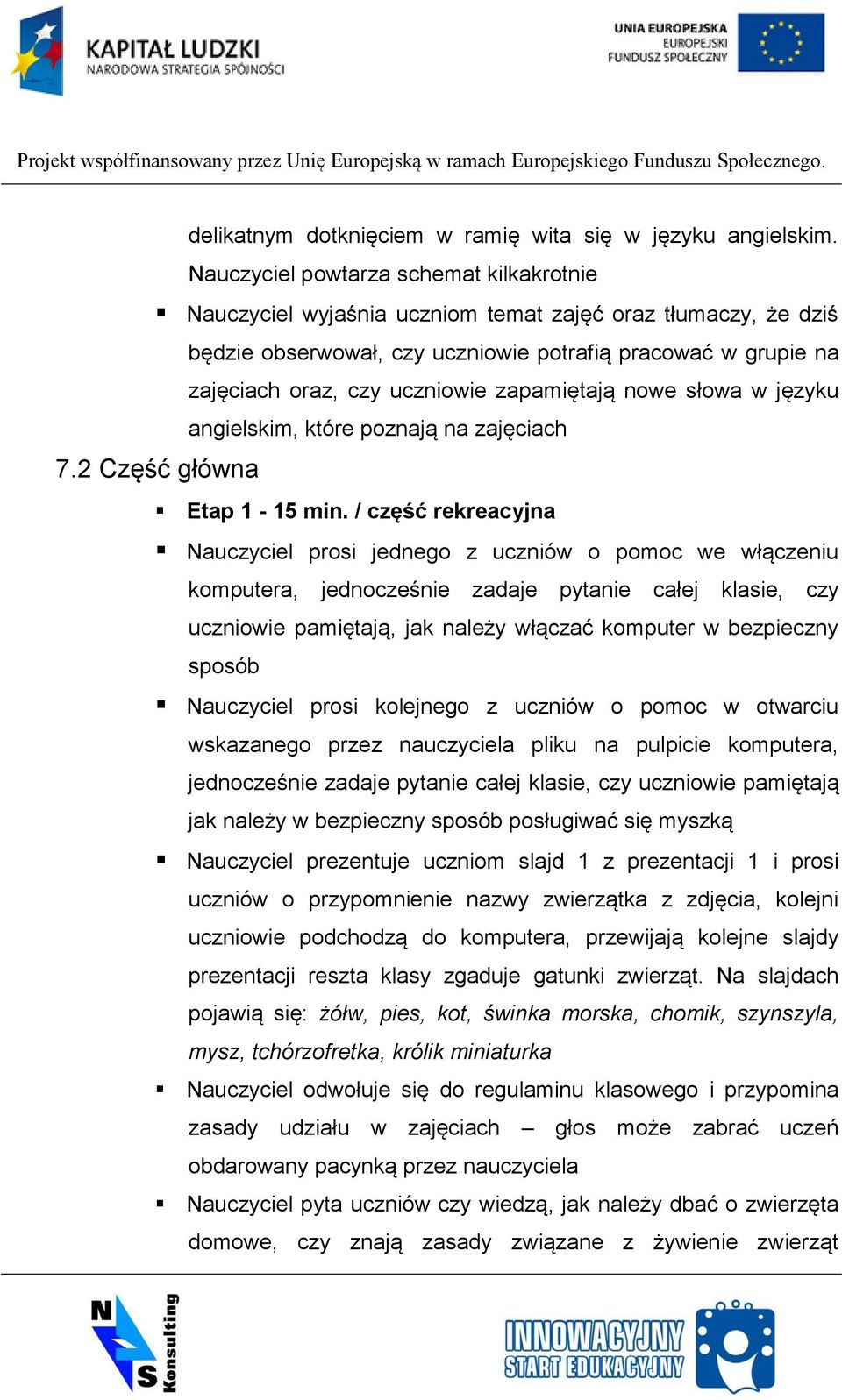 zapamiętają nowe słowa w języku angielskim, które poznają na zajęciach 7.2 Część główna Etap 1-15 min.