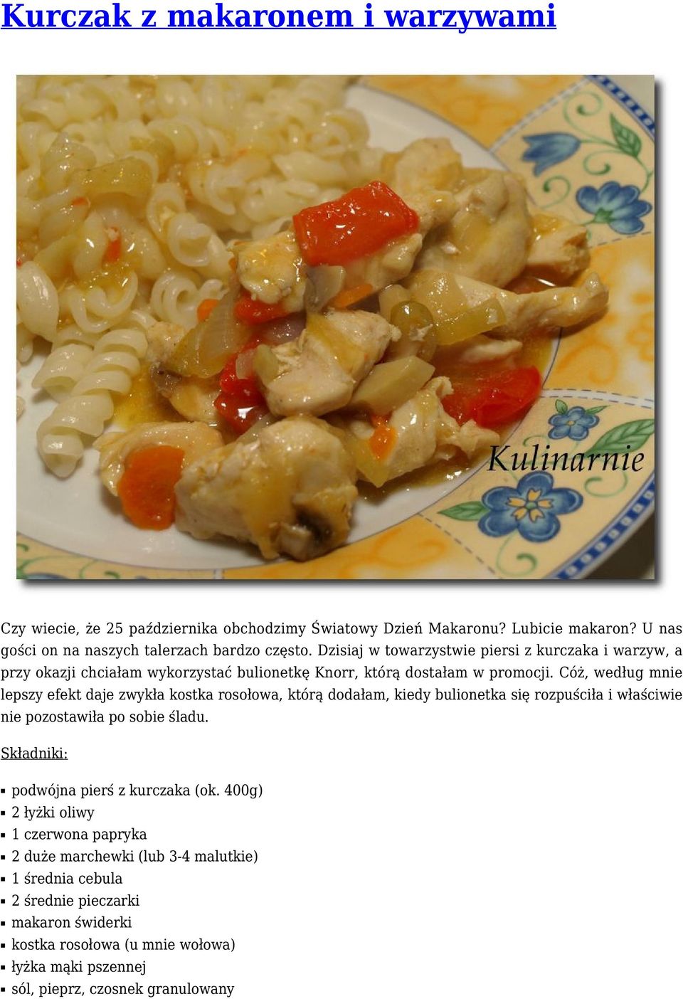 Cóż, według mnie lepszy efekt daje zwykła kostka rosołowa, którą dodałam, kiedy bulionetka się rozpuściła i właściwie nie pozostawiła po sobie śladu.
