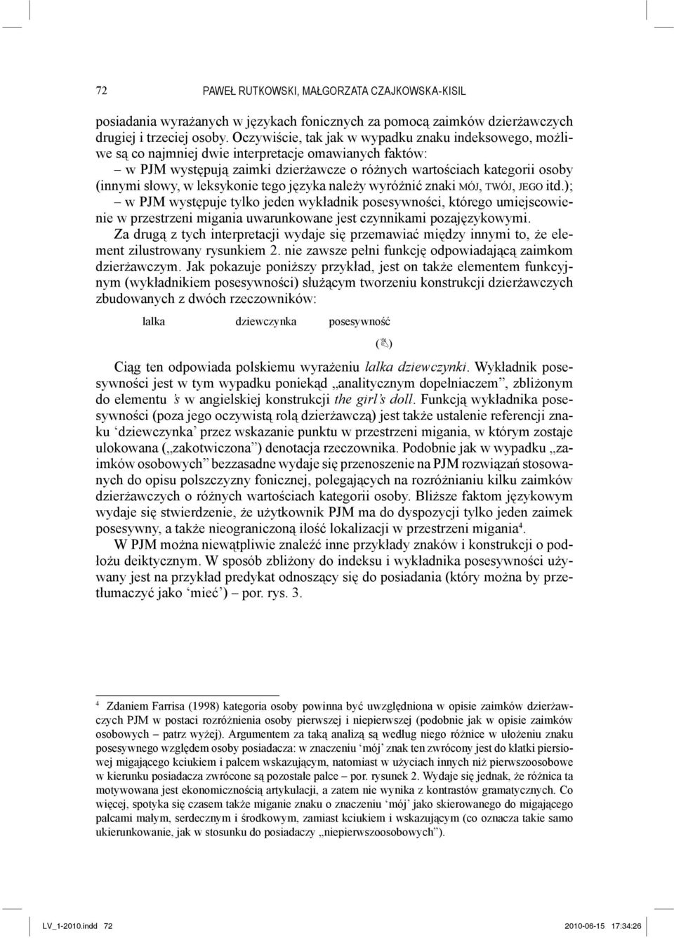 leksykonie tego języka należy wyróżnić znaki MÓJ, TWÓJ, JEGO itd.