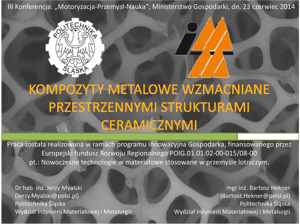 Regionalnego POIG.01.01.02-00-015/08-00 pt.: Nowoczesne technologie w materiałowe stosowane w przemyśle lotniczym. Dr hab. inż.