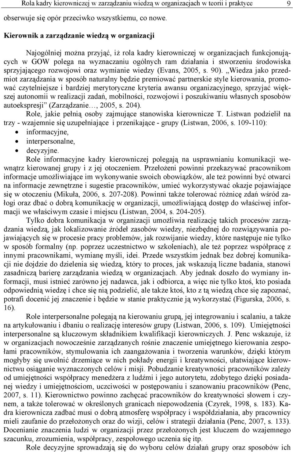 środowiska sprzyjającego rozwojowi oraz wymianie wiedzy (Evans, 2005, s. 90).