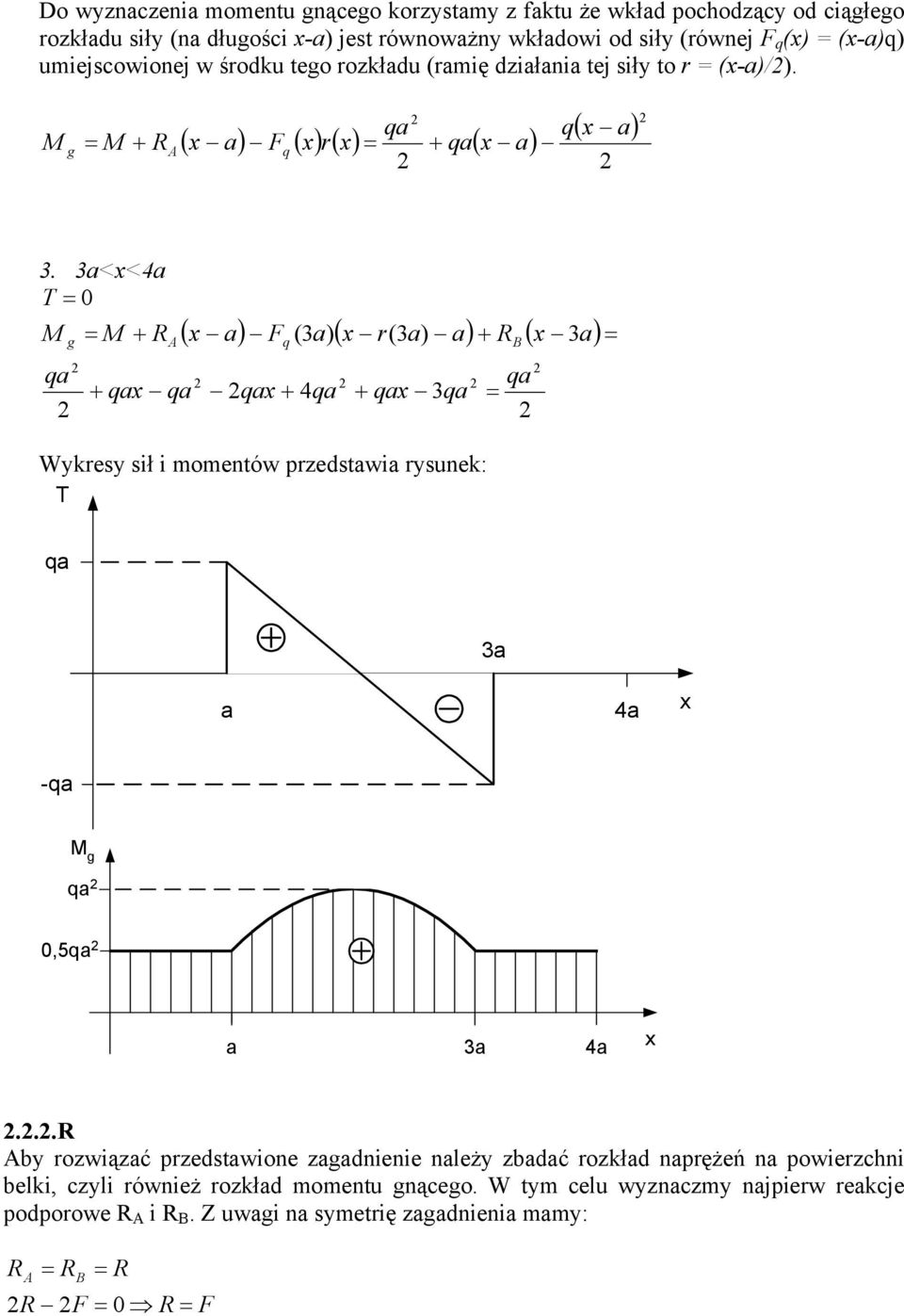 <<4 T + + ( ) ()( r() ) + ( ) + 4 + Wykresy sił i momentów przedstwi rysunek: T 4 -,5 4.