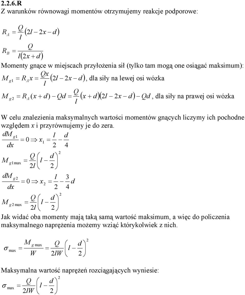 momentów nących iczymy ich pochodne wzędem i przyrównujemy je do zer.