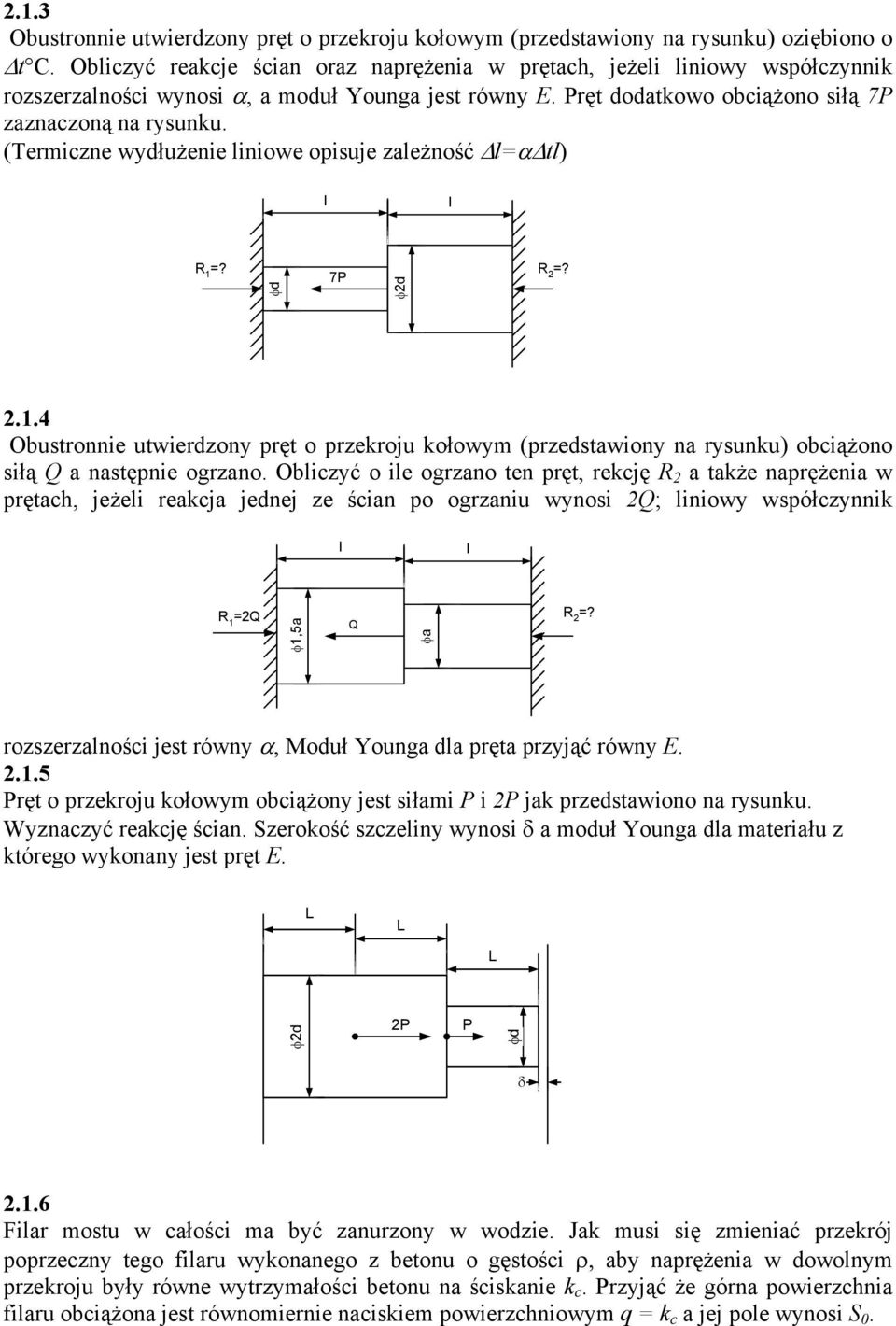 (Termiczne wydłużenie iniowe opisuje zeżność α t)? 7P? φd φd..4 Obustronnie utwierdzony pręt o przekroju kołowym (przedstwiony n rysunku) obciążono siłą Q nstępnie orzno.