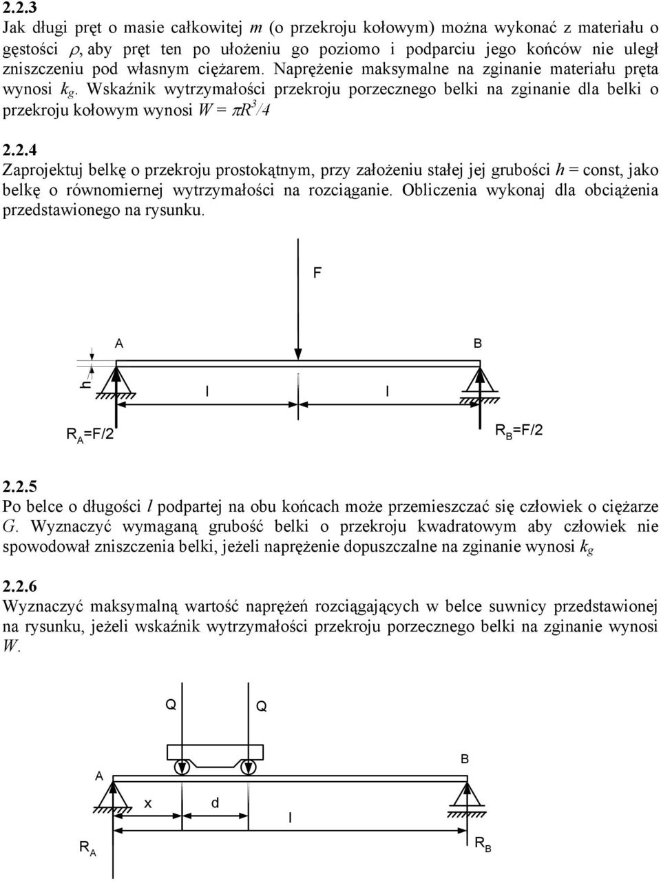 .4 Zprojektuj bekę o przekroju prostokątnym, przy złożeniu stłej jej rubości h const, jko bekę o równomiernej wytrzymłości n rozciąnie. Obiczeni wykonj d obciążeni przedstwioneo n rysunku. h / /.
