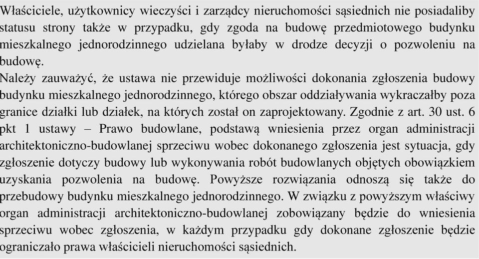 ależy zauważyć, że ustawa nie przewiduje możliwości dokonania zgłoszenia budowy udynku mieszkalnego jednorodzinnego, którego obszar oddziaływania wykraczałby poza ranice działki lub działek, na