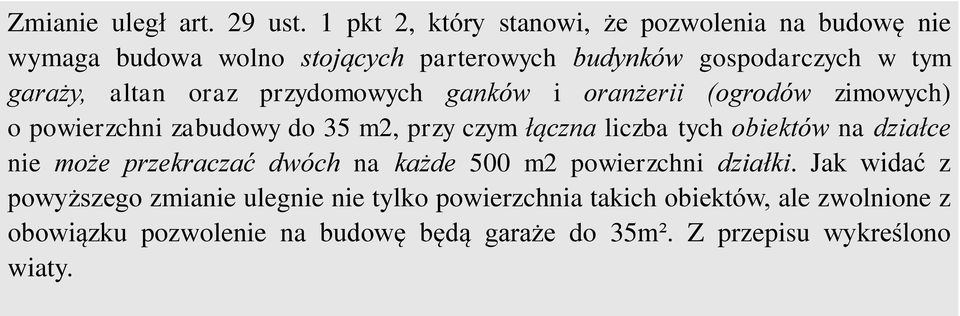 altan oraz przydomowych ganków i oranżerii (ogrodów zimowych) o powierzchni zabudowy do 35 m2, przy czym łączna liczba tych obiektów na