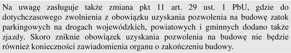 zatok parkingowych na drogach wojewódzkich, powiatowych i gminnych dodano także zjazdy.