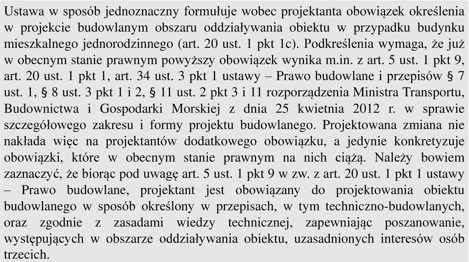 3 pkt 1 ustawy Prawo budowlane i przepisów 7 ust. 1, 8 ust. 3 pkt 1 i 2, 11 ust. 2 pkt 3 i 11 rozporządzenia Ministra Transportu, Budownictwa i Gospodarki Morskiej z dnia 25 kwietnia 2012 r.