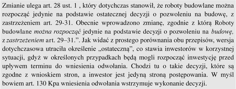 . Jak widać z prostego porównania obu przepisów, wersja dotychczasowa utraciła określenie ostateczną, co stawia inwestorów w korzystnej sytuacji, gdyż w określonych przypadkach będą mogli