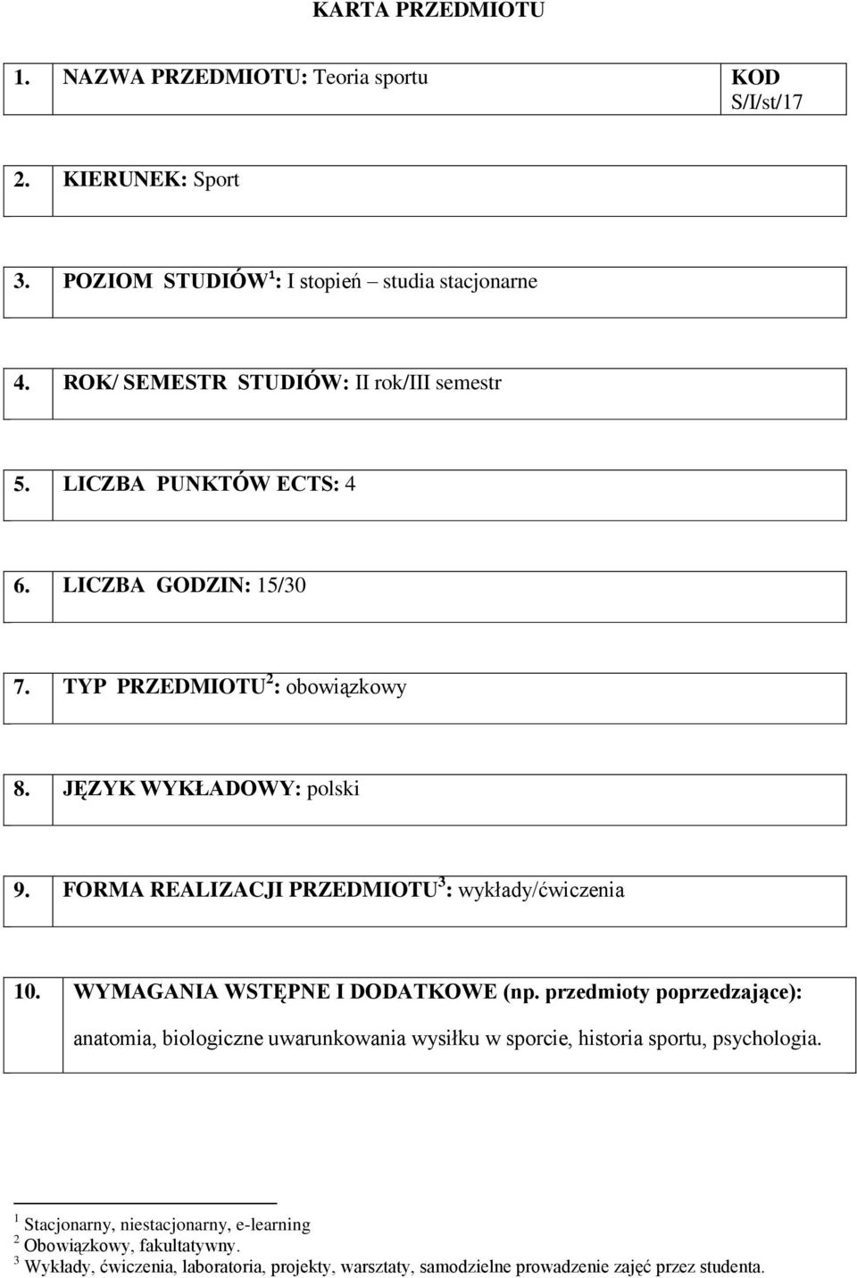 FORMA REALIZACJI PRZEDMIOTU 3 : / 10. WYMAGANIA WSTĘPNE I DODATKOWE (np.