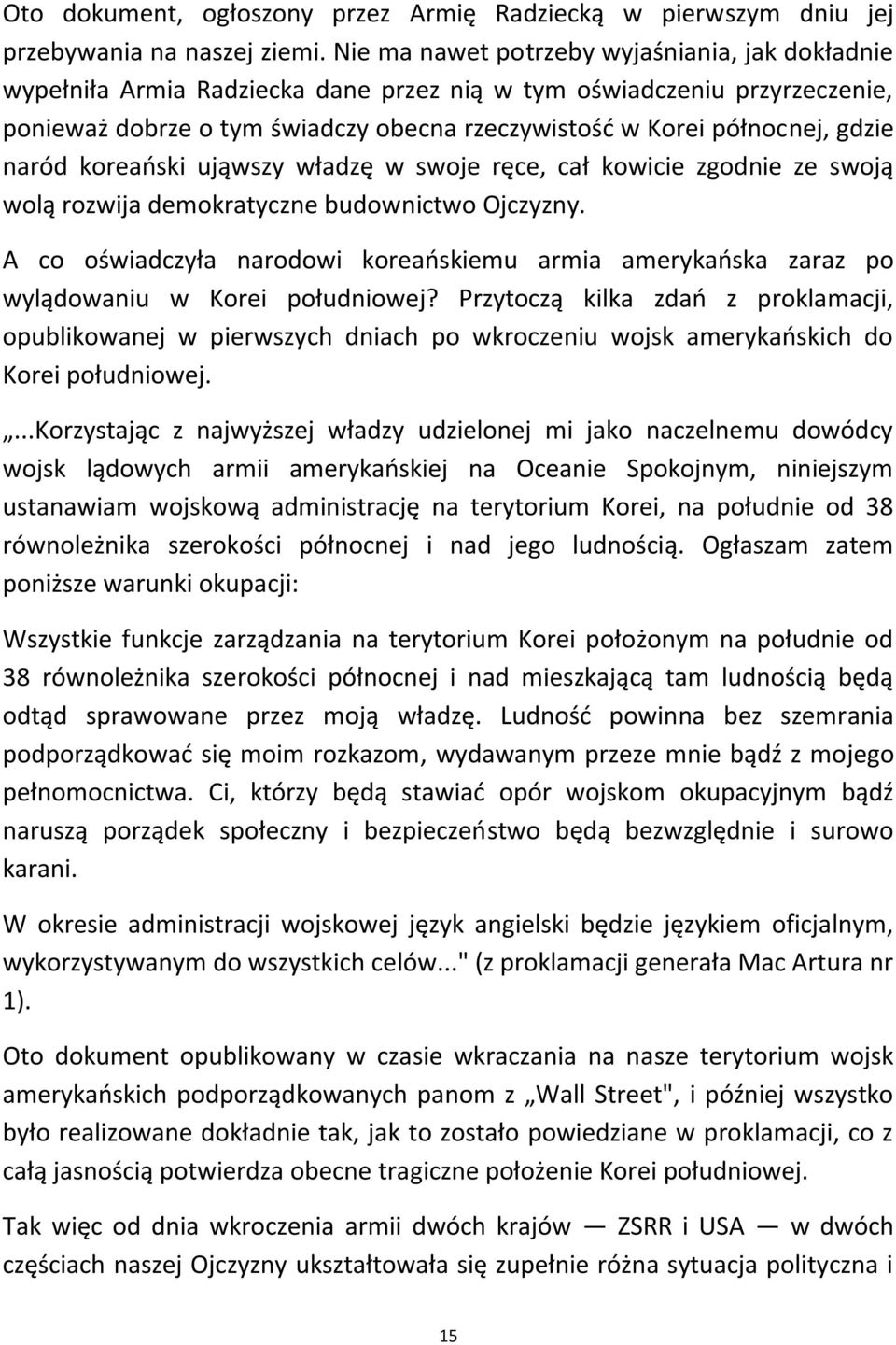 gdzie naród koreaoski ująwszy władzę w swoje ręce, cał kowicie zgodnie ze swoją wolą rozwija demokratyczne budownictwo Ojczyzny.