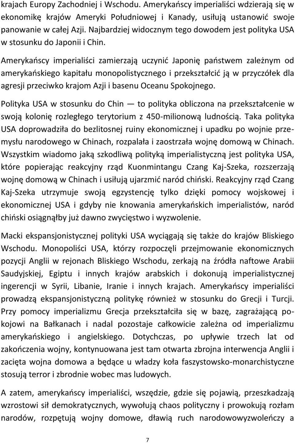 Amerykaoscy imperialiści zamierzają uczynid Japonię paostwem zależnym od amerykaoskiego kapitału monopolistycznego i przekształcid ją w przyczółek dla agresji przeciwko krajom Azji i basenu Oceanu