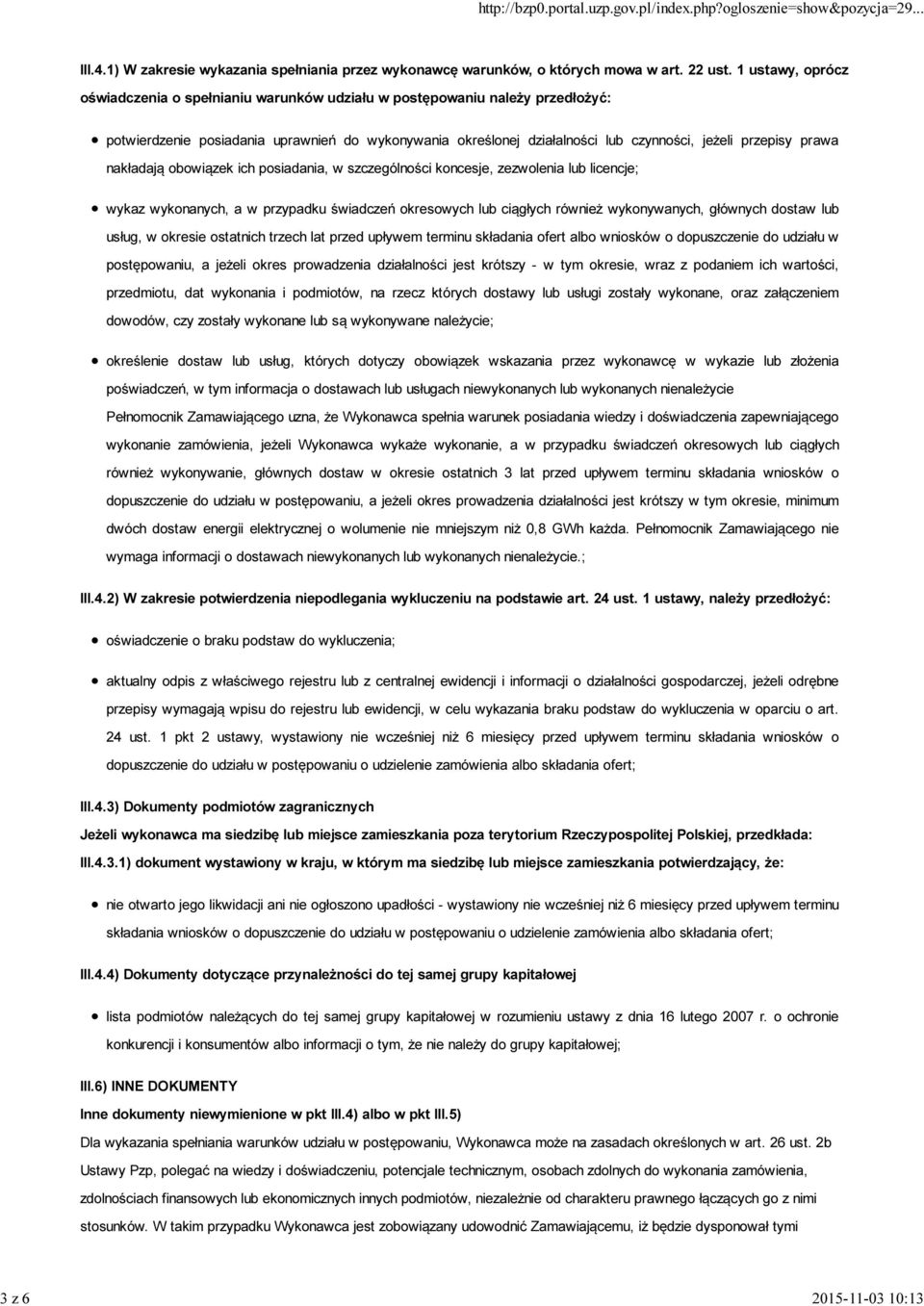 prawa nakładają obowiązek ich posiadania, w szczególności koncesje, zezwolenia lub licencje; wykaz wykonanych, a w przypadku świadczeń okresowych lub ciągłych również wykonywanych, głównych dostaw