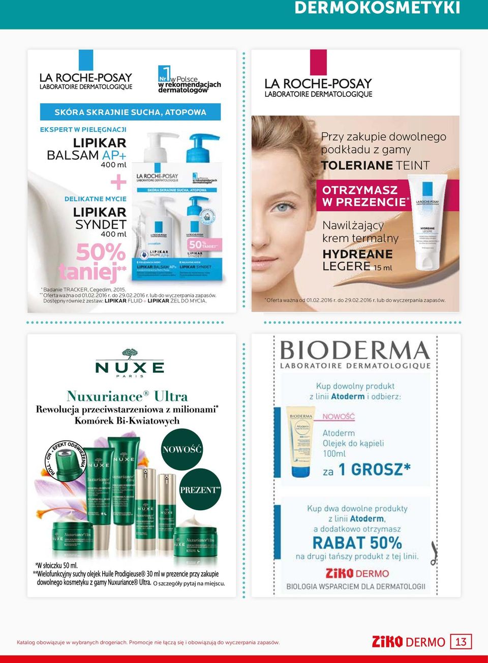 02.2016 r. lub do wyczerpania zapasów. * Dostępny również zestaw: LIPIKAR FLUID + LIPIKAR ŻEL DO MYCIA. Oferta ważna od 01.02.2016 r. do 29.02.2016 r. lub do wyczerpania zapasów. Q_4b ZIKO_62 x 78.