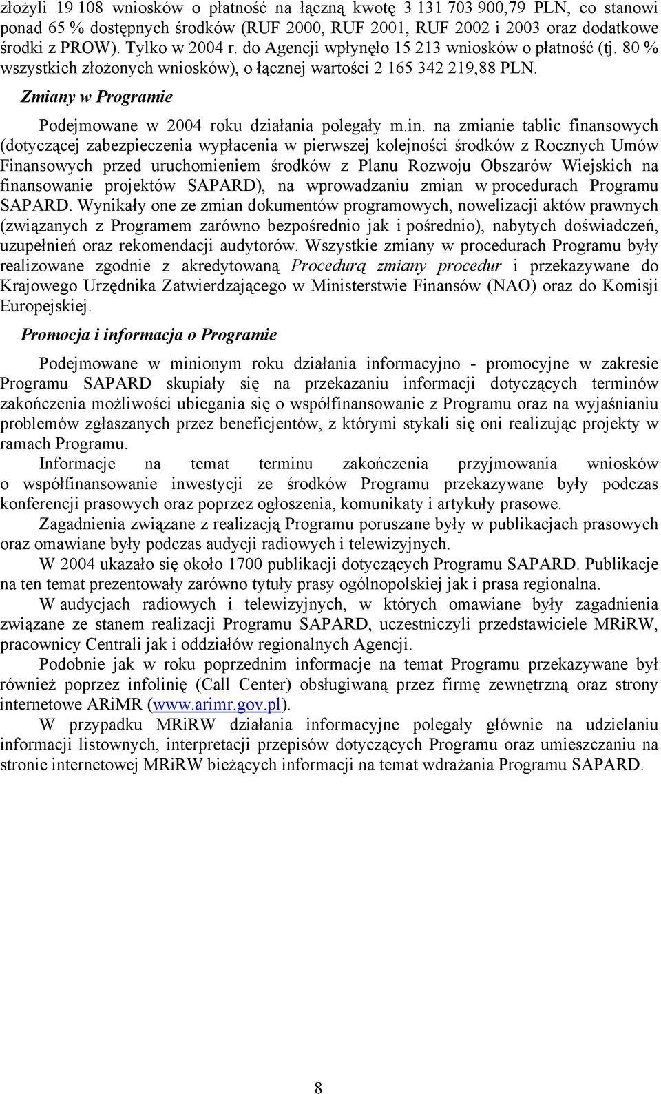 na zmianie tablic finansowych (dotyczącej zabezpieczenia wypłacenia w pierwszej kolejności środków z Rocznych Umów Finansowych przed uruchomieniem środków z Planu Rozwoju Obszarów Wiejskich na