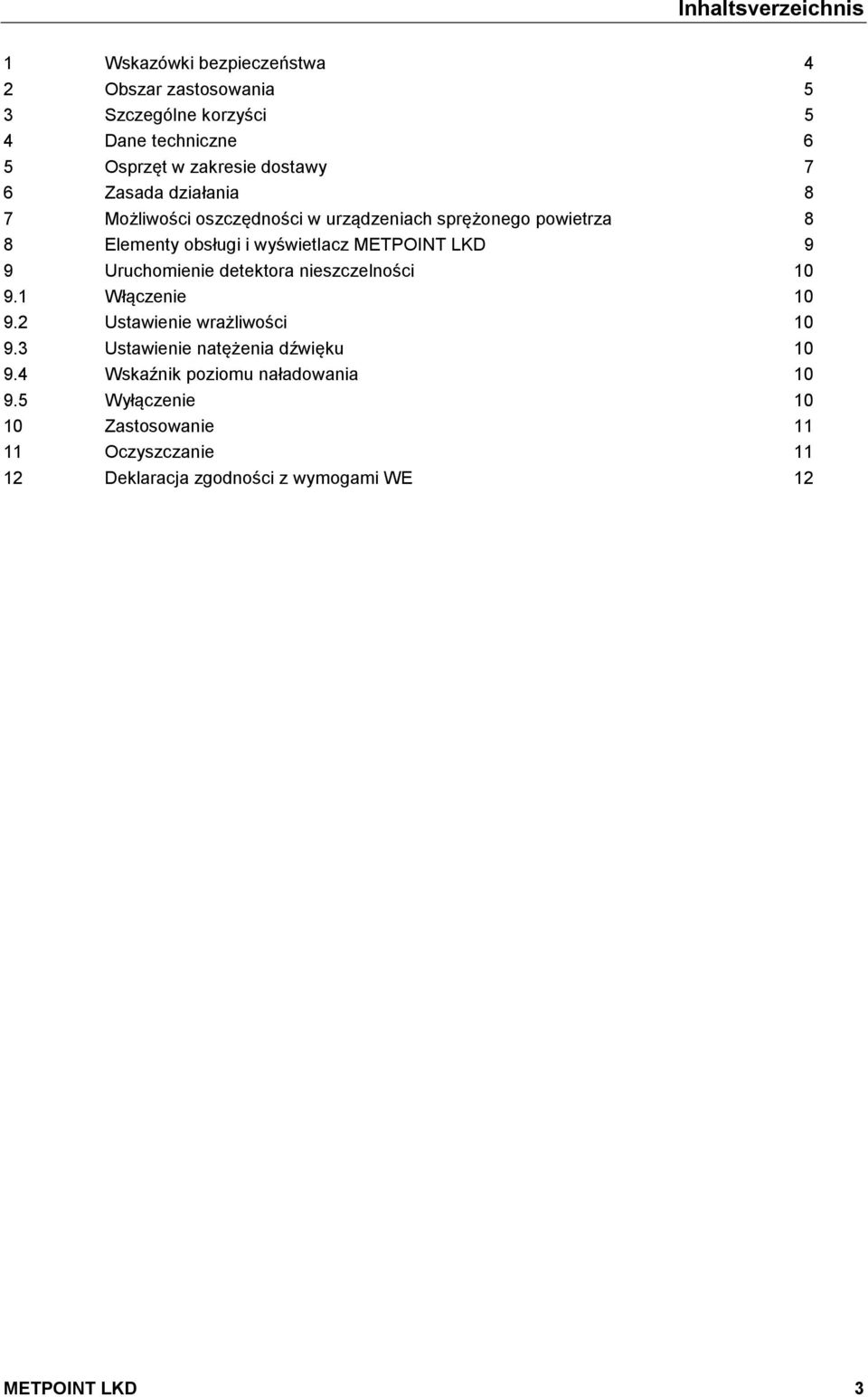 LKD 9 9 Uruchomienie detektora nieszczelności 10 9.1 Włączenie 10 9.2 Ustawienie wrażliwości 10 9.3 Ustawienie natężenia dźwięku 10 9.