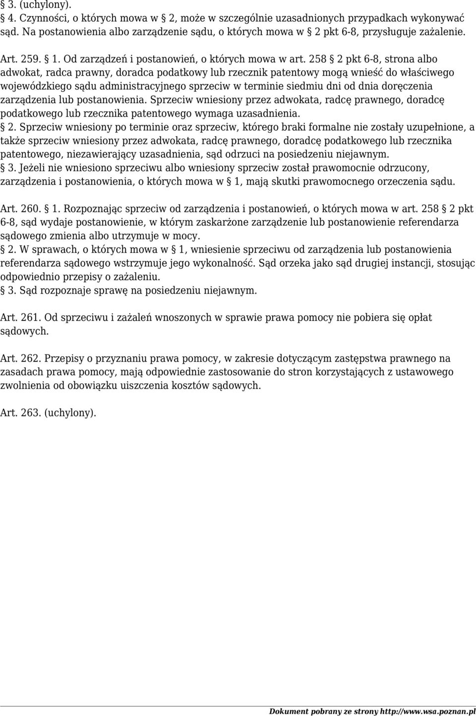 258 2 pkt 6-8, strona albo adwokat, radca prawny, doradca podatkowy lub rzecznik patentowy mogą wnieść do właściwego wojewódzkiego sądu administracyjnego sprzeciw w terminie siedmiu dni od dnia
