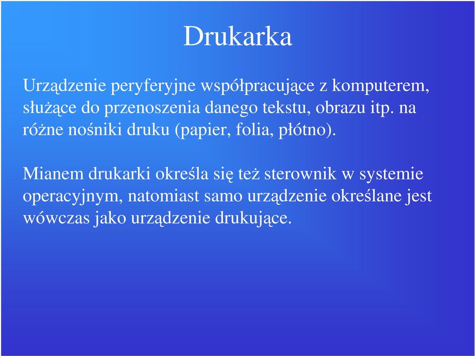 na róŝne nośniki druku (papier, folia, płótno).