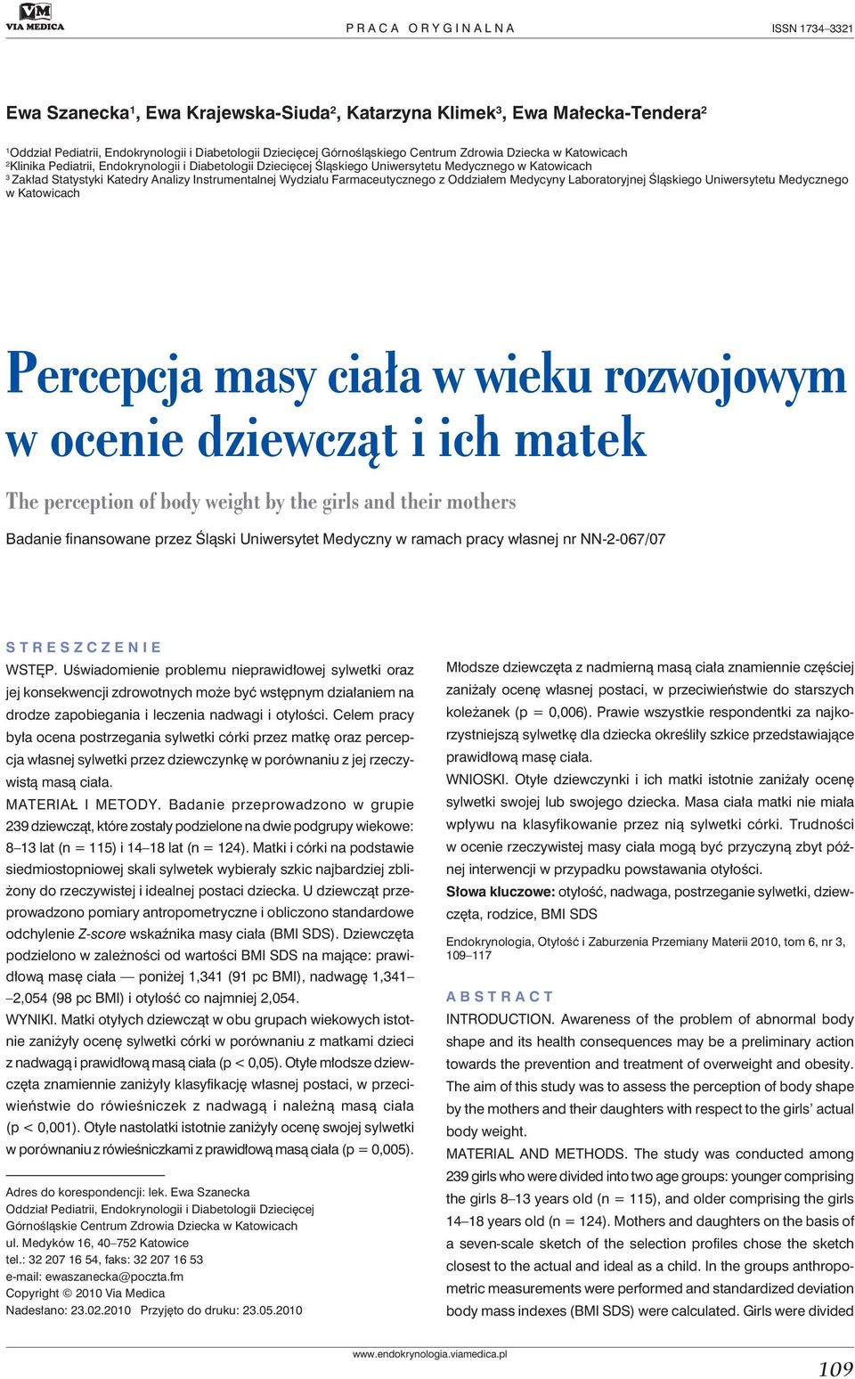 Instrumentalnej Wydziału Farmaceutycznego z Oddziałem Medycyny Laboratoryjnej Śląskiego Uniwersytetu Medycznego w Katowicach Percepcja masy ciała w wieku rozwojowym w ocenie dziewcząt i ich matek The