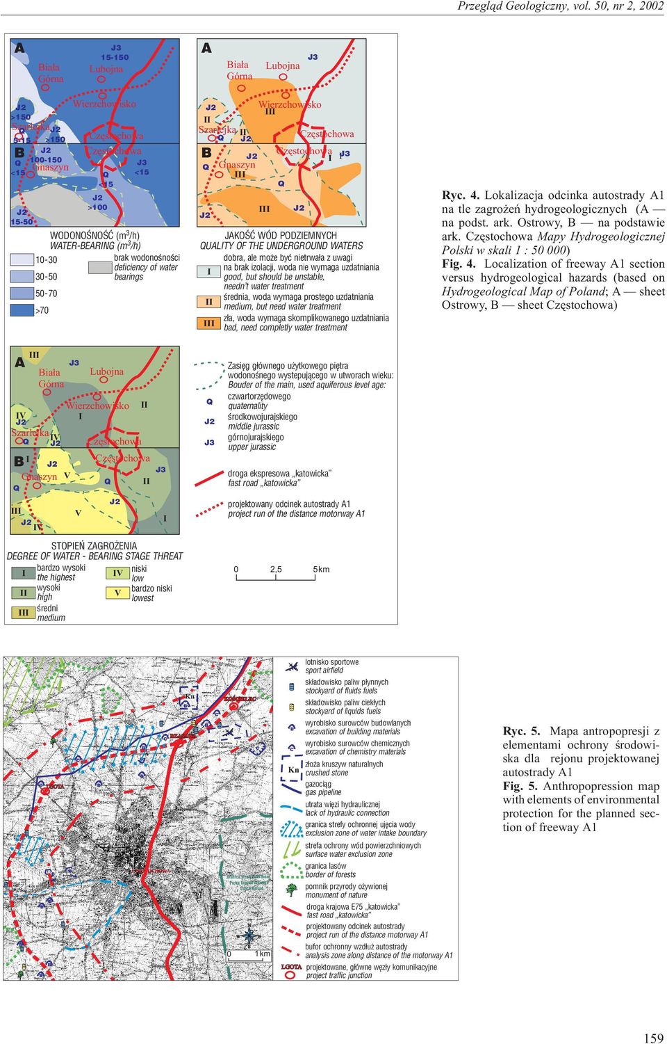 good, but should be unstable, needn t water treatment œrednia, woda wymaga prostego uzdatniania medium, but need water treatment z³a, woda wymaga skomplikowanego uzdatniania bad, need completly water