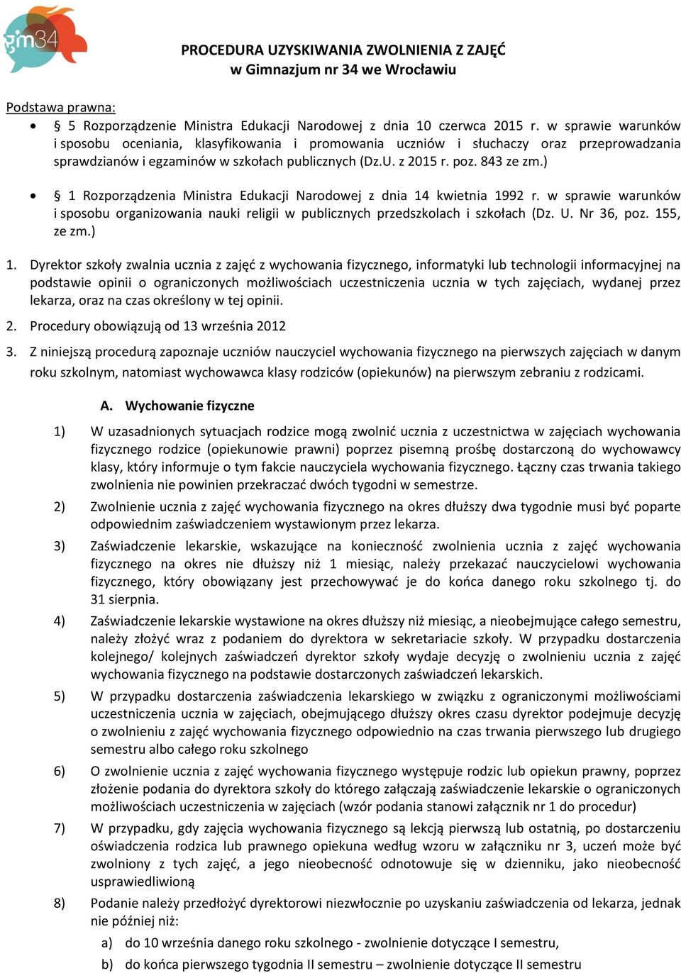 ) 1 Rozporządzenia Ministra Edukacji Narodowej z dnia 14 kwietnia 1992 r. w sprawie warunków i sposobu organizowania nauki religii w publicznych przedszkolach i szkołach (Dz. U. Nr 36, poz.