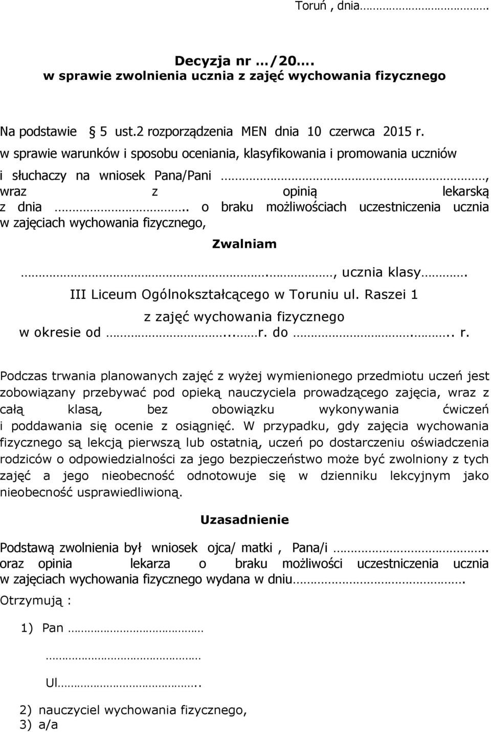 . o braku możliwościach uczestniczenia ucznia w zajęciach wychowania fizycznego, Zwalniam., ucznia klasy. III Liceum Ogólnokształcącego w Toruniu ul.