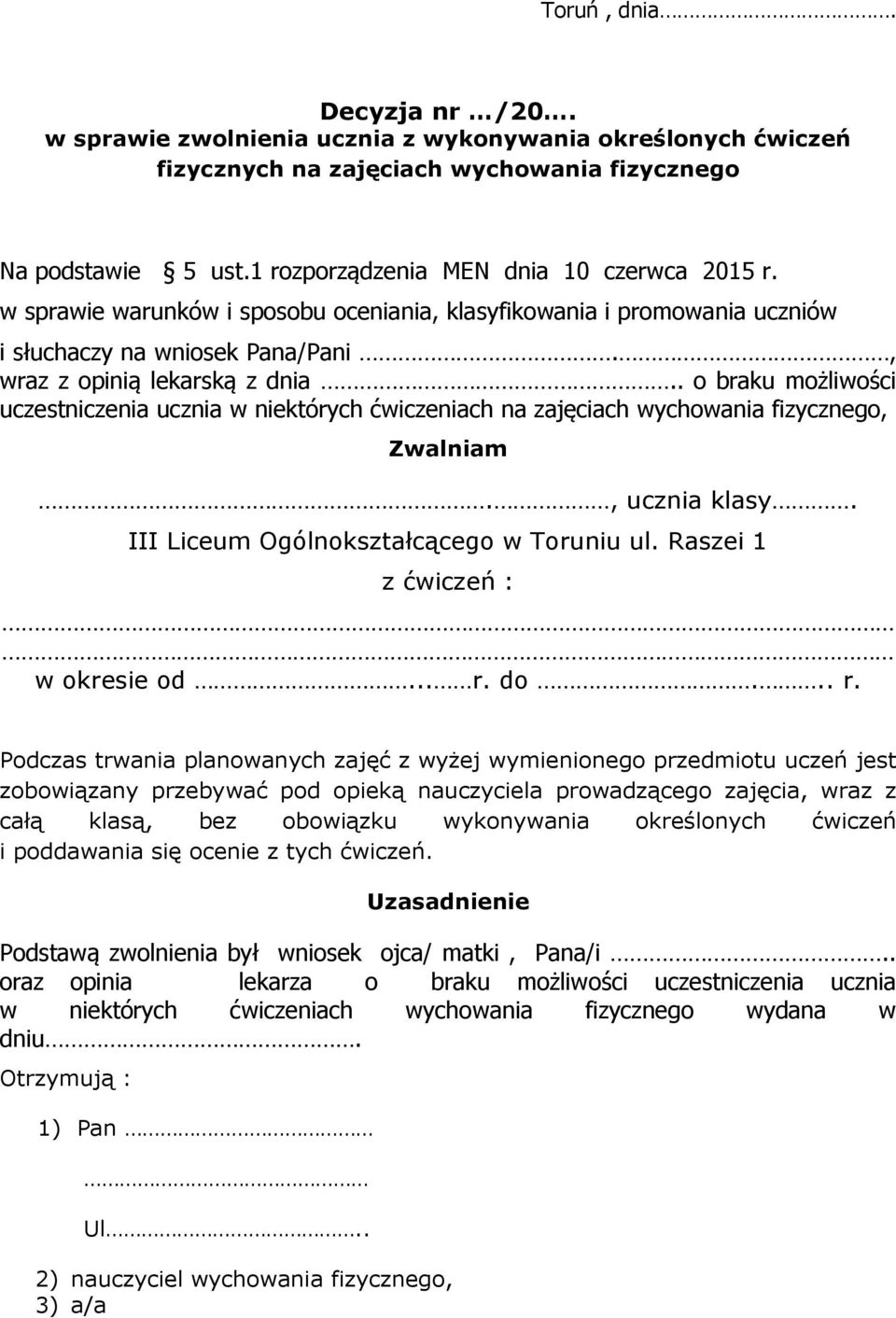 . o braku możliwości uczestniczenia ucznia w niektórych ćwiczeniach na zajęciach wychowania fizycznego, Zwalniam., ucznia klasy. III Liceum Ogólnokształcącego w Toruniu ul.