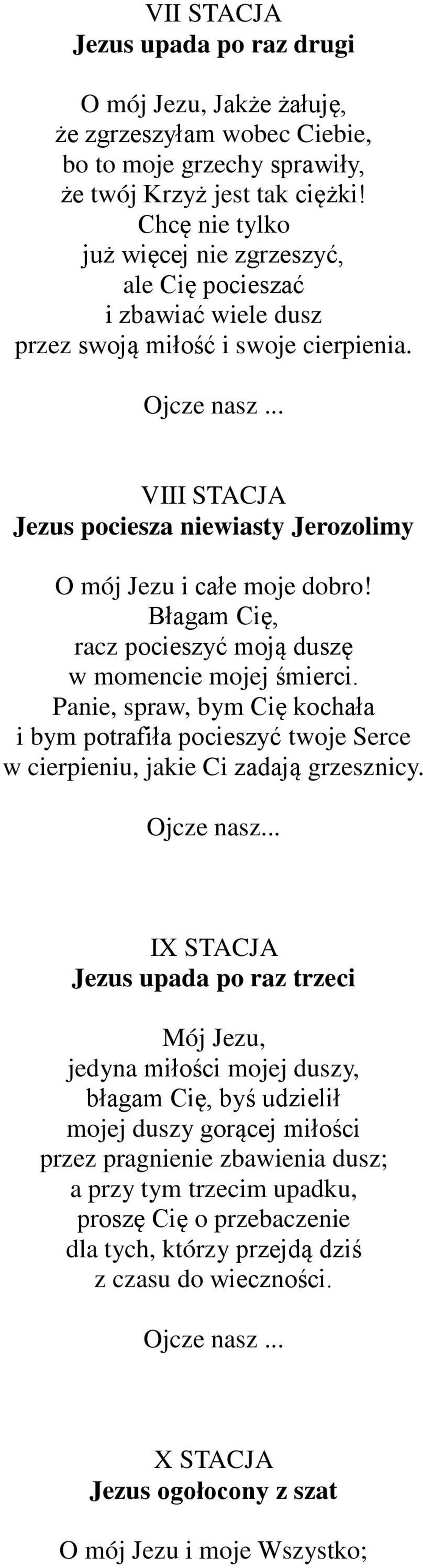 Błagam Cię, racz pocieszyć moją duszę w momencie mojej śmierci. Panie, spraw, bym Cię kochała i bym potrafiła pocieszyć twoje Serce w cierpieniu, jakie Ci zadają grzesznicy.