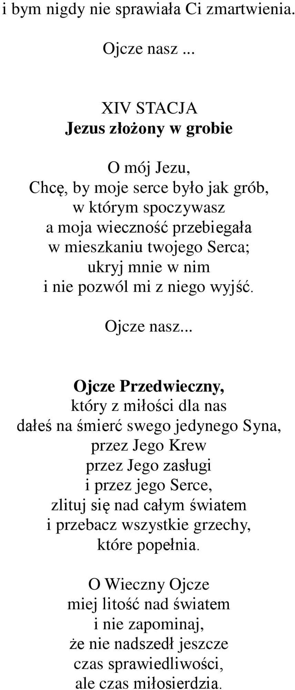 Serca; ukryj mnie w nim i nie pozwól mi z niego wyjść.