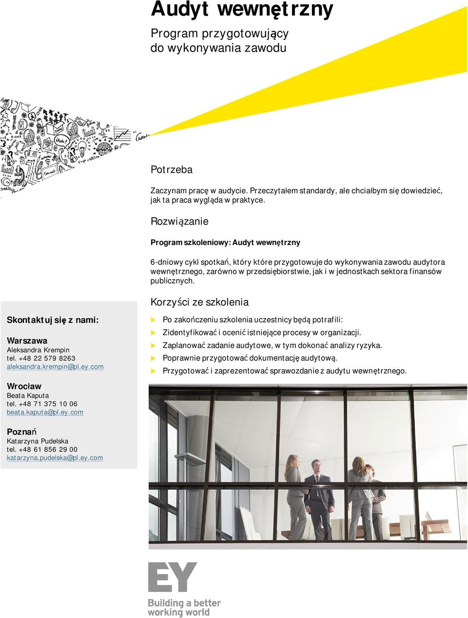 finansów pblicznych. Korzyści ze szkolenia Skontaktj się z nami: Warszawa Aleksandra Krempin tel. +48 22 579 8263 aleksandra.krempin@pl.ey.com Wrocław Beata Kapta tel. +48 71 375 10 06 beata.kapta@pl.