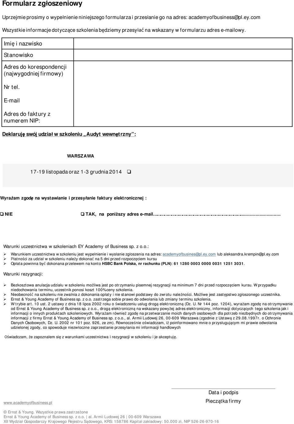 E-mail Adres do faktry z nmerem NIP: Deklarję swój dział w szkoleni Adyt wewnętrzny : WARSZAWA 17-19 listopada oraz 1-3 grdnia 2014 o Wyrażam zgodę na wystawianie i przesyłanie faktry elektronicznej