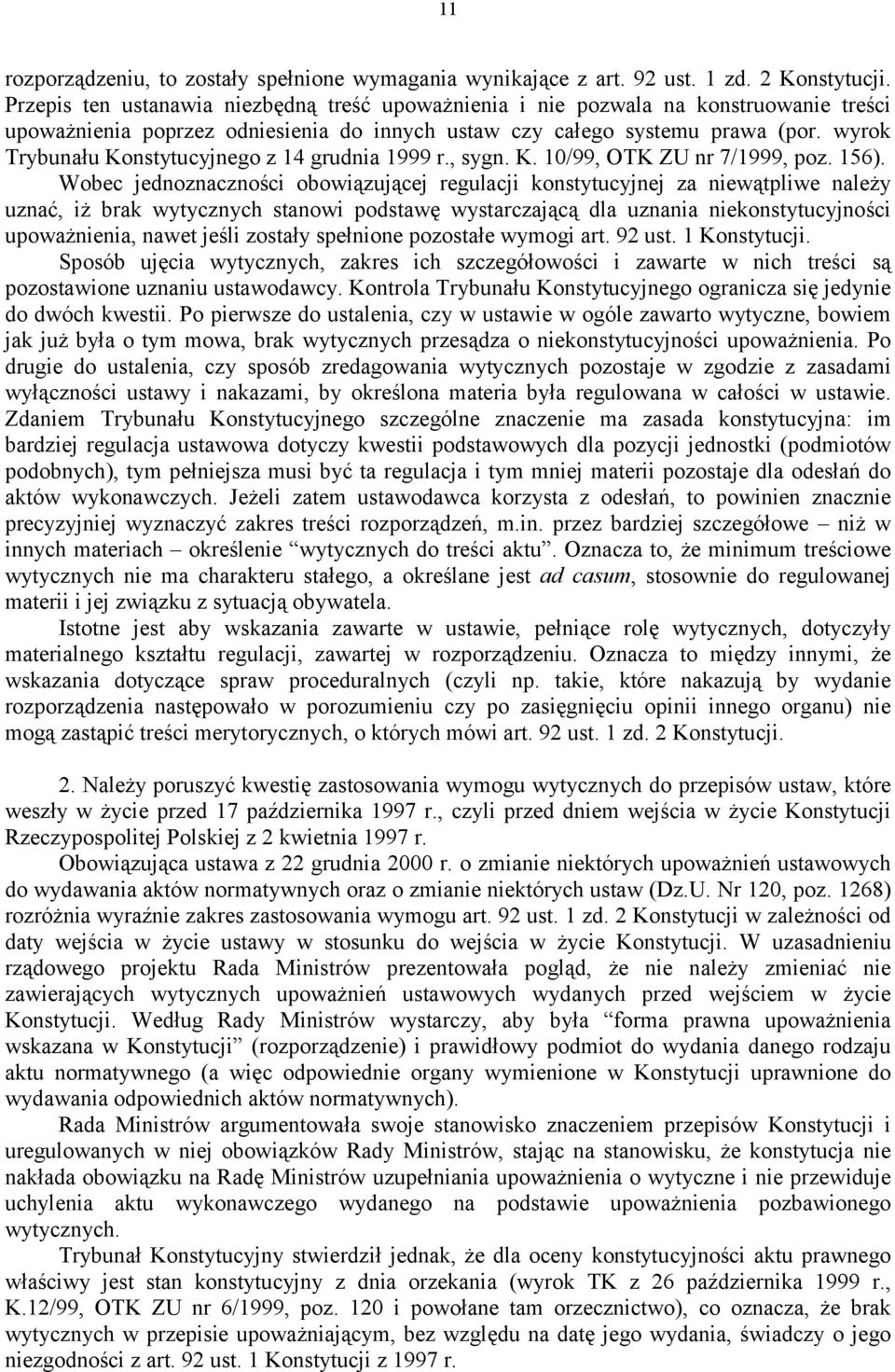 wyrok Trybunału Konstytucyjnego z 14 grudnia 1999 r., sygn. K. 10/99, OTK ZU nr 7/1999, poz. 156).
