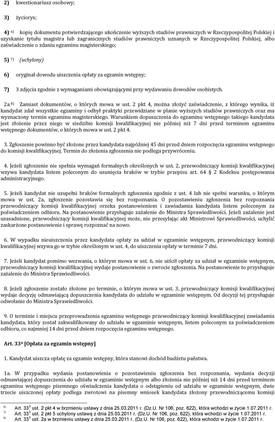 zgodnie z wymaganiami obowiązującymi przy wydawaniu dowodów osobistych. 2a. 8) Zamiast dokumentów, o których mowa w ust.