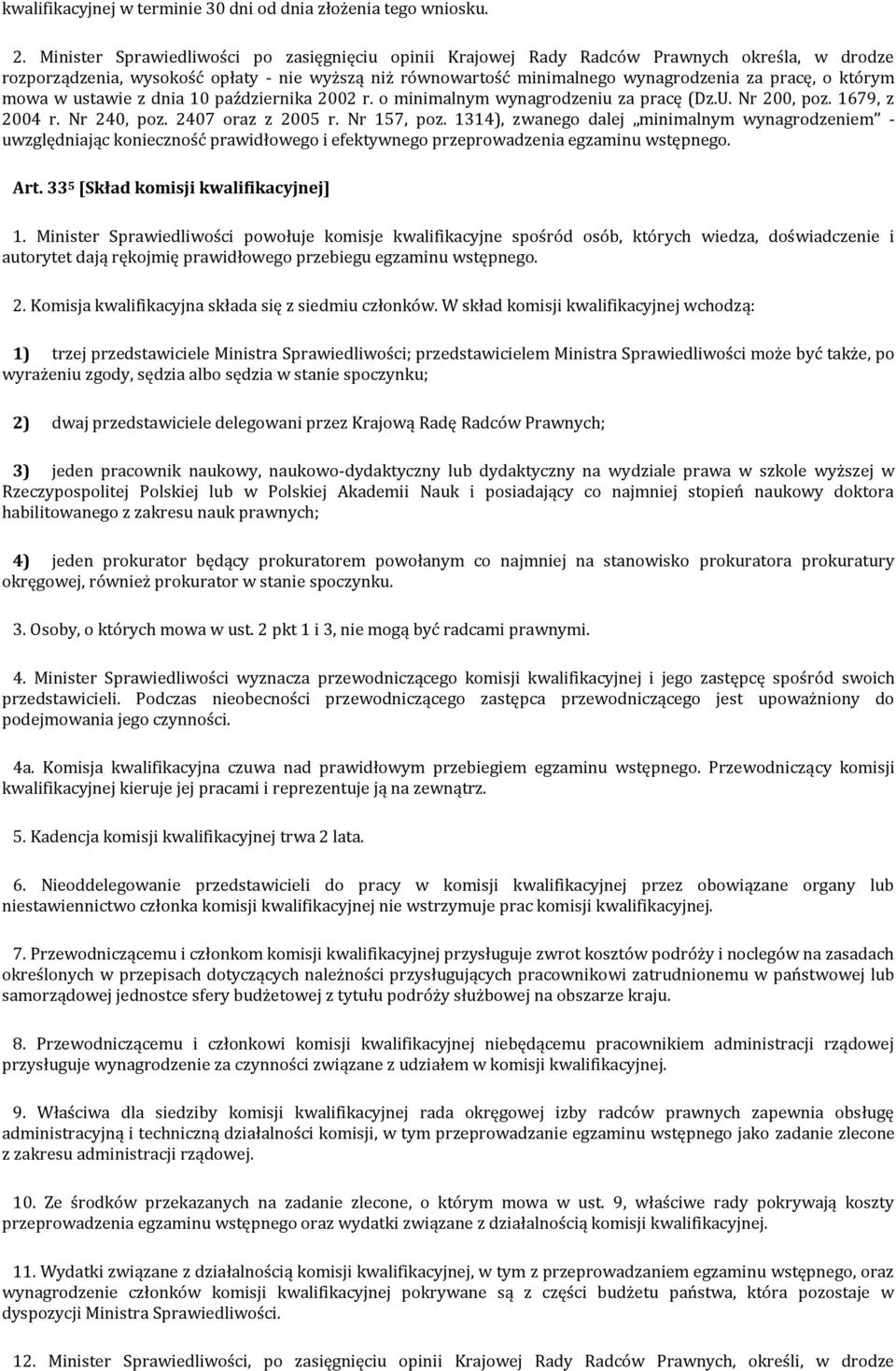 którym mowa w ustawie z dnia 10 października 2002 r. o minimalnym wynagrodzeniu za pracę (Dz.U. Nr 200, poz. 1679, z 2004 r. Nr 240, poz. 2407 oraz z 2005 r. Nr 157, poz.