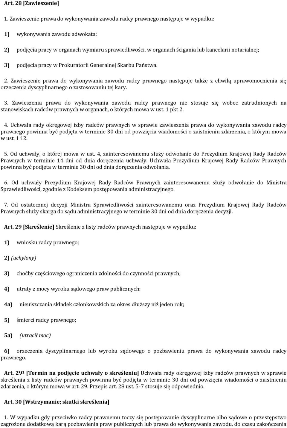 notarialnej; 3) podjęcia pracy w Prokuratorii Generalnej Skarbu Państwa. 2.