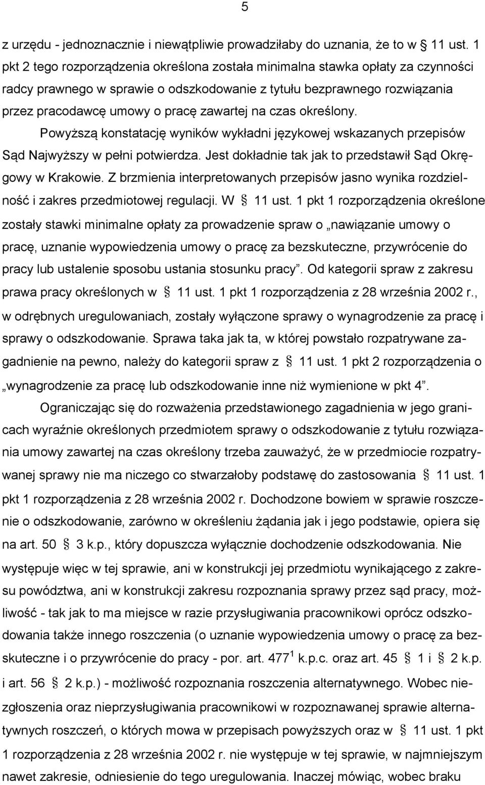czas określony. Powyższą konstatację wyników wykładni językowej wskazanych przepisów Sąd Najwyższy w pełni potwierdza. Jest dokładnie tak jak to przedstawił Sąd Okręgowy w Krakowie.