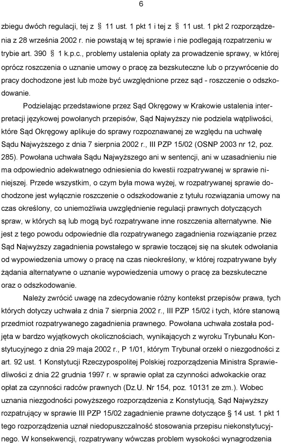i, tej z 11 ust. 1 pkt 1 i tej z 11 ust. 1 pkt 2 rozporządzenia z 28 września 2002 r. nie powstają w tej sprawie i nie podlegają rozpatrzeniu w trybie art. 390 1 k.p.c.