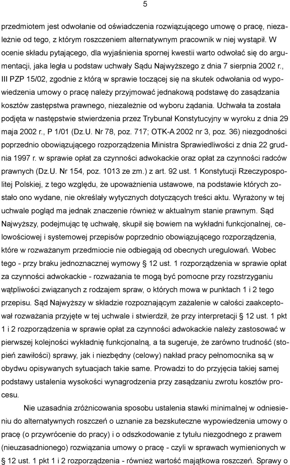 , III PZP 15/02, zgodnie z którą w sprawie toczącej się na skutek odwołania od wypowiedzenia umowy o pracę należy przyjmować jednakową podstawę do zasądzania kosztów zastępstwa prawnego, niezależnie