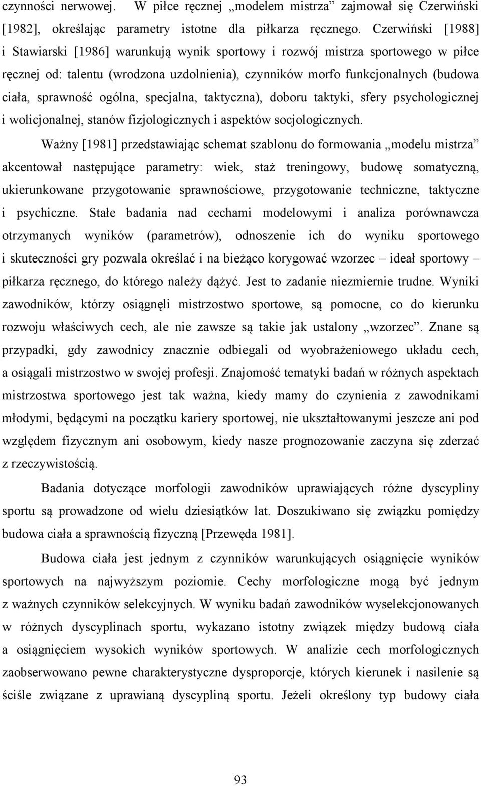 ogólna, specjalna, taktyczna), doboru taktyki, sfery psychologicznej i wolicjonalnej, stanów fizjologicznych i aspektów socjologicznych.